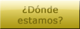 &iquest;D&oacute;nde estamos?